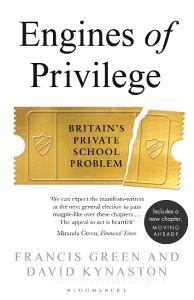 Engines of Privilege di David Kynaston, Francis Green edito da Bloomsbury Publishing PLC