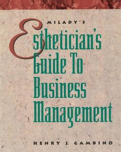 Esthetician's Guide To Business Management di Henry J. Gambino edito da Cengage Learning, Inc