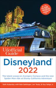 The Unofficial Guide to Disneyland 2022 di Seth Kubersky, Bob Sehlinger, Len Testa edito da UNOFFICIAL GUIDES