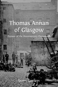 Thomas Annan of Glasgow di Lionel Gossman edito da Open Book Publishers