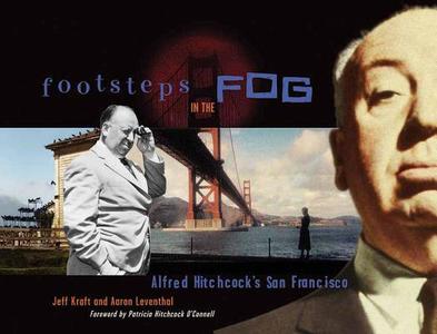 Footsteps in the Fog: Alfred Hitchcock's San Francisco di Jeff Kraft, Aaron Leventhal edito da SANTA MONICA PR