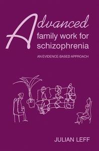 Advanced Family Work for Schizophrenia di Julian Leff edito da RCPsych Publications