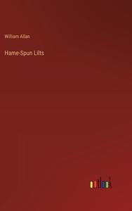 Hame-Spun Lilts di William Allan edito da Outlook Verlag