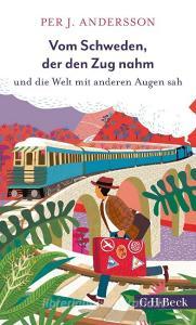 Vom Schweden, der den Zug nahm und die Welt mit anderen Augen sah di Per J. Andersson edito da Beck C. H.