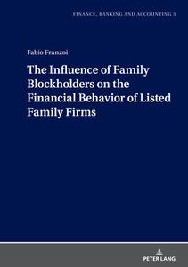 The Influence of Family Blockholders on the Financial Behavior of Listed Family Firms di Fabio Franzoi edito da Peter Lang