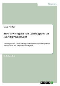 Zur Schwierigkeit von Lernaufgaben im Schriftspracherwerb di Luisa Förster edito da GRIN Verlag