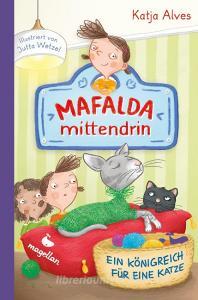 Mafalda mittendrin - Ein Königreich für eine Katze di Katja Alves edito da Magellan GmbH
