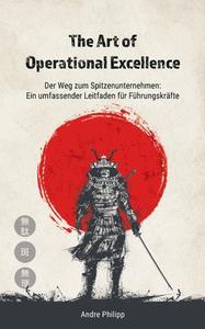 The Art of Operational Excellence di André Philipp edito da Books on Demand