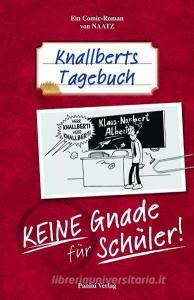 Knallberts Tagebuch 01. Keine Gnade für Schüler di Oliver Naatz edito da Panini Verlags GmbH