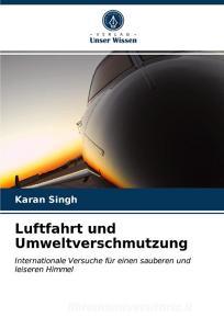 Luftfahrt und Umweltverschmutzung di Karan Singh edito da Verlag Unser Wissen