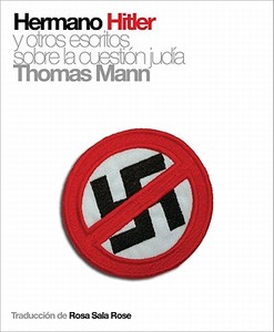 Hermano Hitler: Y Otros Escritos Sobre La Cuestion Judia di Thomas Mann edito da Global Rhythm Press