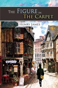 The Figure In The Carpet di Henry James edito da DOUBLE 9 BOOKSLLP