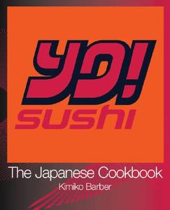 YO Sushi: The Japanese Cookbook di Kimiko Barber edito da HarperCollins Publishers