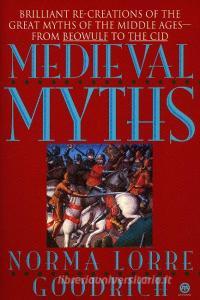 The Medieval Myths di Norma Lorre Goodrich edito da PLUME