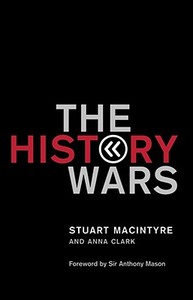 The History Wars di Stuart Macintyre, Anna Clark edito da MELBOURNE UNIV PR