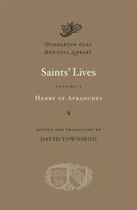 Saints' Lives, Volume I di Henry of Avranches edito da Harvard University Press