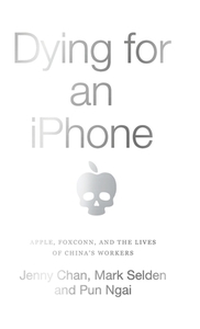 Dying For An Iphone di Jenny Chan, Mark Selden, Pun Ngai edito da Pluto Press