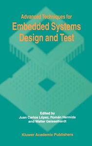 Advanced Techniques for Embedded Systems Design and Test di Roman Hermida, Walter Geisselhardt edito da Springer US