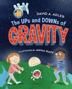 The Ups and Downs of Gravity di David A. Adler edito da HOLIDAY HOUSE INC
