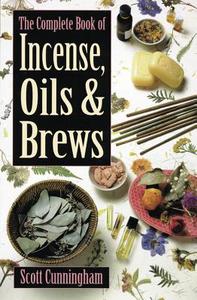 The Complete Book of Incense, Oils and Brews di Scott Cunningham edito da Llewellyn Publications,U.S.