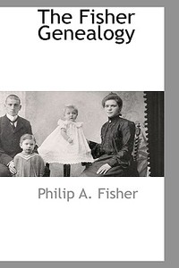 The Fisher Genealogy di Philip A. Fisher edito da BCR (BIBLIOGRAPHICAL CTR FOR R