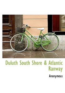 Duluth South Shore & Atlantic Ranway di Anonymous edito da Bibliolife