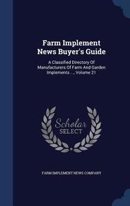 Farm Implement News Buyer's Guide edito da Sagwan Press