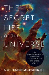 The Secret Life Of The Universe di Nathalie A. Cabrol edito da Simon & Schuster Ltd