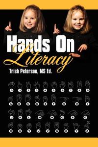 Hands On Literacy di Trish Peterson MS Ed. edito da AuthorHouse