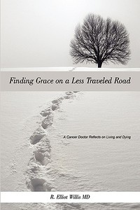 Finding Grace on a Less Traveled Road di R. Elliot Willis edito da iUniverse