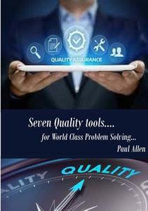 7 Quality Tools for World class Problem Solving di Paul Allen edito da Lulu.com