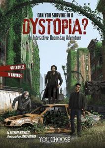 Can You Survive in a Dystopia?: An Interactive Doomsday Adventure di Anthony Wacholtz edito da CAPSTONE PR