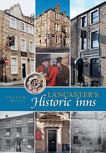 Lancaster's Historic Inns di Andrew White edito da Carnegie Publishing Ltd