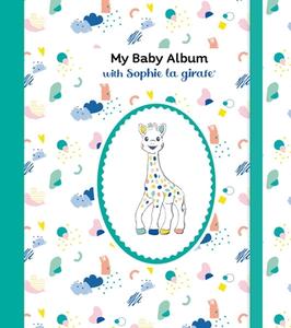 My Baby Album with Sophie La Girafe(r) di Sophie La Girafe(r) edito da EXPERIMENT