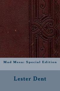 Mad Mesa: Special Edition di Lester Dent edito da Createspace Independent Publishing Platform