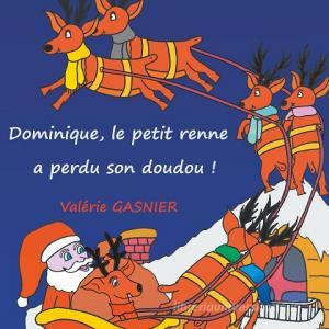Dominique le petit renne a perdu son doudou ! di Valérie Gasnier edito da Books on Demand