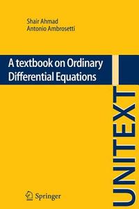 A Textbook On Ordinary Differential Equations di Shair Ahmad, Antonio Ambrosetti edito da Springer International Publishing Ag