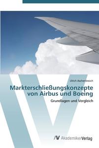 Markterschließungskonzepte von Airbus und Boeing di Ulrich Aschenbroich edito da AV Akademikerverlag