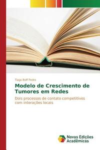 Modelo de Crescimento de Tumores em Redes di Tiago Boff Pedro edito da Novas Edições Acadêmicas