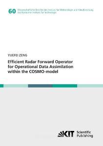 Efficient Radar Forward Operator for Operational Data Assimilation within the COSMO-model di Yuefei Zeng edito da Karlsruher Institut für Technologie