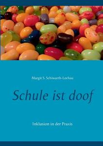 Schule ist doof di Margit S. Schiwarth-Lochau edito da Books on Demand
