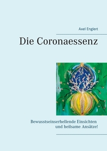 Die Coronaessenz di Axel Englert edito da Books on Demand