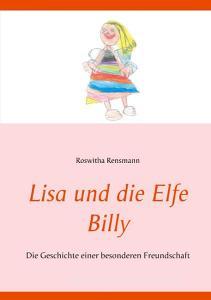 Lisa und die Elfe Billy di Roswitha Rensmann edito da Books on Demand