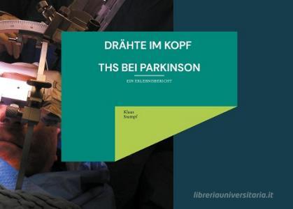 Drähte im Kopf THS bei Parkinson di Klaus Stumpf edito da Books on Demand