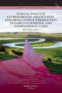 Turning Points in Environmental Negotiation di William E. Hall edito da Republic of Letters
