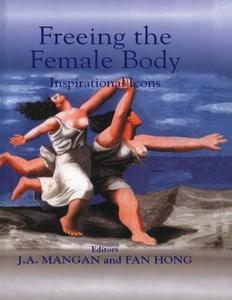 Freeing the Female Body di Fan Hong edito da Routledge