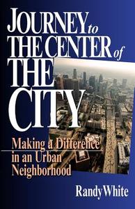 Journey to the Center of the City di Randy Wayne White edito da INTER VARSITY PR
