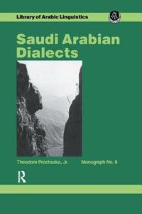 Saudi Arabian Dialects di Prochazka edito da Routledge