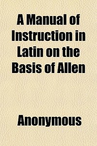 A Manual Of Instruction In Latin On The di Anonymous edito da General Books