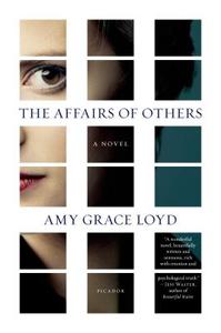 The Affairs Of Others di Amy Grace Loyd edito da Picador Usa
